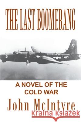 The Last Boomerang John McIntyre 9781410798763 Authorhouse - książka
