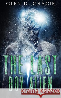 The Last Boy Alien Mr Glen David Hedges 9781548275495 Createspace Independent Publishing Platform - książka