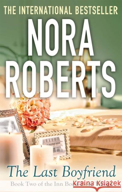 The Last Boyfriend: Number 2 in series Nora Roberts 9780749955564 Little, Brown Book Group - książka