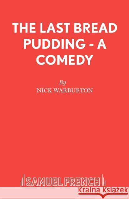The Last Bread Pudding - A Comedy Nick Warburton 9780573121456  - książka