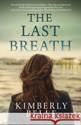 The Last Breath Kimberly Belle 9780778317227 Mira Books - książka