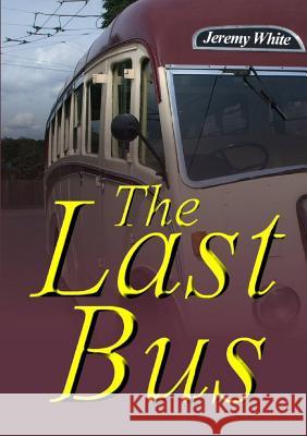 The Last Bus Jeremy White 9781326039868 Lulu.com - książka