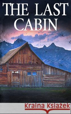 The Last Cabin James Hunt 9781076450449 Independently Published - książka