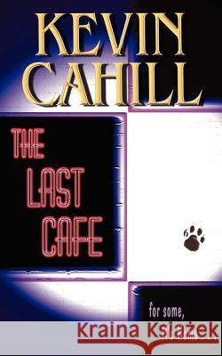 The Last Cafe Kevin Cahill 9781420850079 Authorhouse - książka