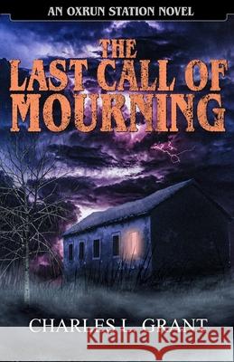 The Last Call of Mourning: An Oxrun Station Novel Charles L. Grant 9781637891964 Macabre Ink - książka