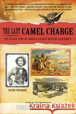 The Last Camel Charge: The Untold Story of America's Desert Military Experiment Forrest Bryant Johnson 9780425253502 Berkley Publishing Group - książka