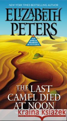 The Last Camel Died at Noon Elizabeth Peters 9781455572373 Grand Central Publishing - książka