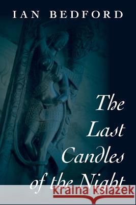 The Last Candles of the Night Ian Bedford   9781922198129 Lacuna Publishing - książka