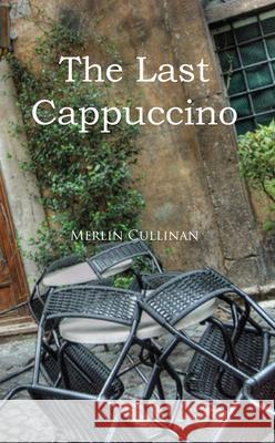 The Last Cappuccino Merlin Cullinan 9781789554335 New Generation Publishing - książka