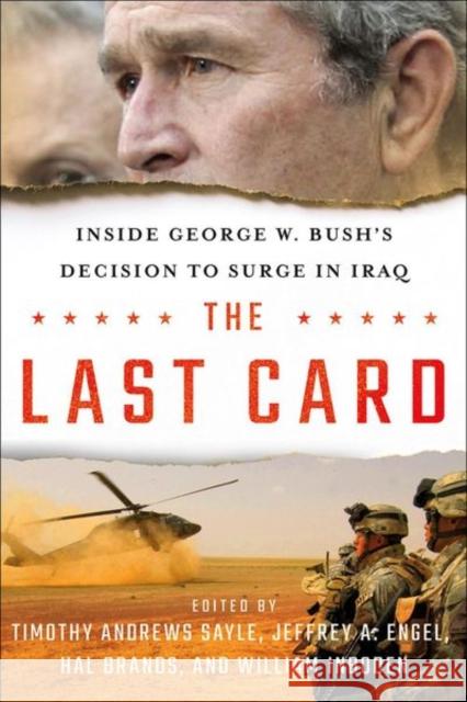 The Last Card: Inside George W. Bush's Decision to Surge in Iraq Timothy Andrews Sayle Jeffrey A. Engel Hal Brands 9781501715181 Cornell University Press - książka