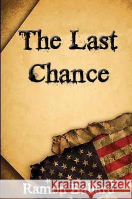 The Last Chance Ramon Ballard 9781546317289 Createspace Independent Publishing Platform - książka