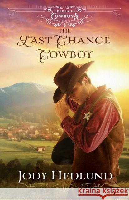 The Last Chance Cowboy Jody Hedlund 9780764236433 Baker Publishing Group - książka