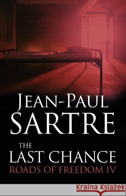 The Last Chance: Roads of Freedom IV Sartre, Jean-Paul 9781847065513  - książka