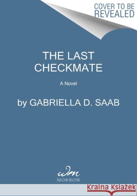 The Last Checkmate: A Novel Gabriella Saab 9780063141933 HarperCollins Publishers Inc - książka