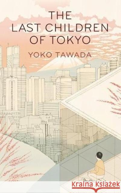 The Last Children of Tokyo Tawada, Yoko 9781846276705 Granta Books - książka