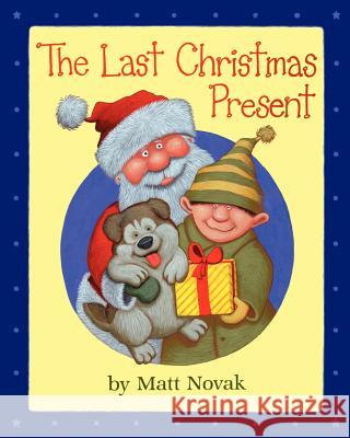 The Last Christmas Present Matt Novak 9781463718565 Createspace - książka