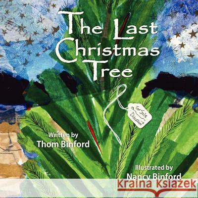 The Last Christmas Tree Thomas Randall Binford Nancy Lee Binford 9781467558044 Binfordartworks - książka