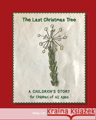 The Last Christmas Tree: A Children's story for Children of All Ages Litt, Abby 9781714421657 Blurb - książka