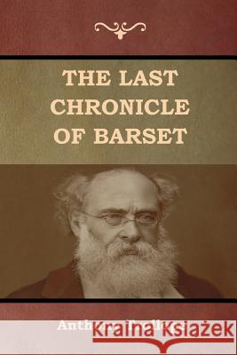 The Last Chronicle of Barset Anthony Trollope 9781618955920 Bibliotech Press - książka