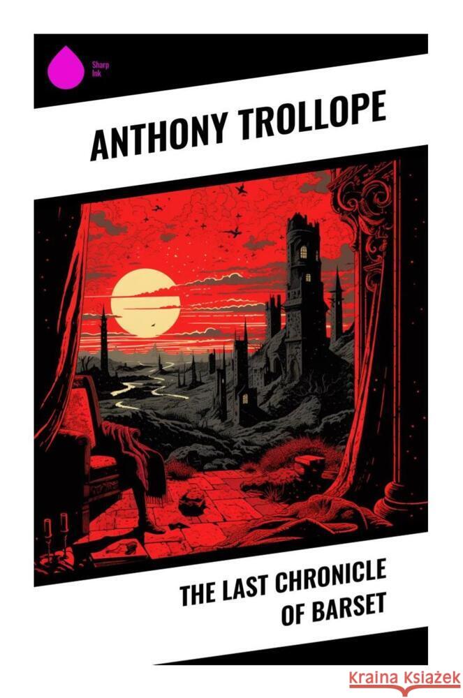 The Last Chronicle of Barset Trollope, Anthony 9788028335823 Sharp Ink - książka