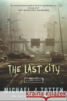 The Last City: A Zombie Novel Michael J. Totten 9781673759174 Independently Published - książka