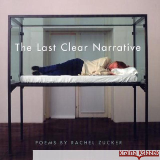 The Last Clear Narrative Rachel Zucker 9780819567116 Wesleyan University Press - książka