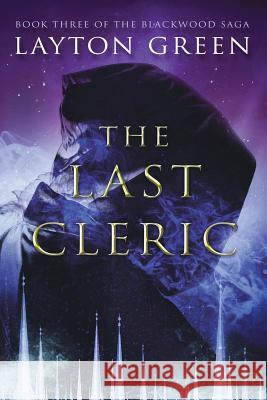 The Last Cleric: (Book Three of the Blackwood Saga) Green, Layton 9781733818827 Cloaked Traveler Press - książka