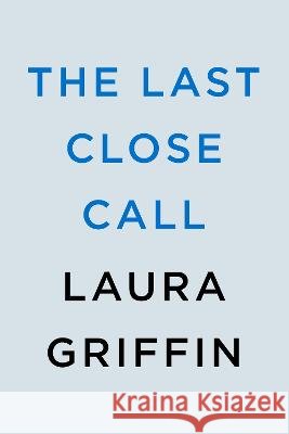 The Last Close Call Laura Griffin 9780593546734 Berkley Books - książka