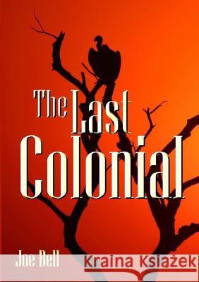 The Last Colonial Joseph Bell 9781291872880 Lulu Press Inc - książka