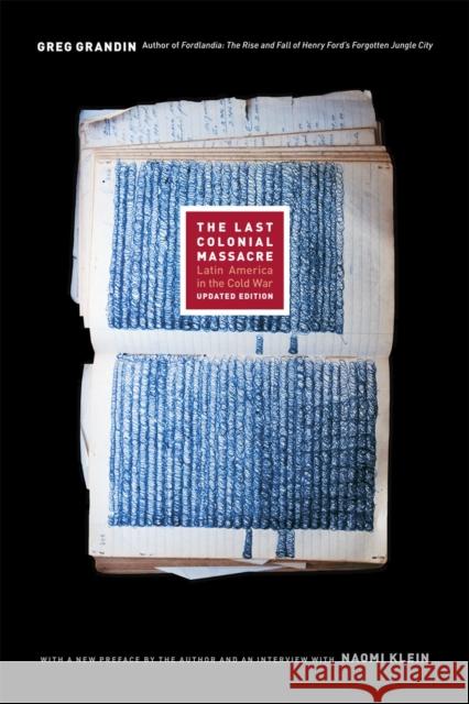 The Last Colonial Massacre: Latin America in the Cold War Grandin, Greg 9780226306902 University of Chicago Press - książka