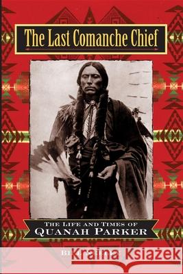 The Last Comanche Chief: The Life and Times of Quanah Parker Bill Neeley 9780471160762 John Wiley & Sons - książka