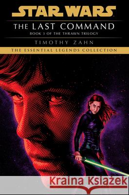 The Last Command: Star Wars Legends (the Thrawn Trilogy) Timothy Zahn 9780593497036 Del Rey Books - książka