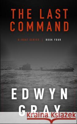 The Last Command: The U-boat Series Edwyn Gray 9781641194181 Wolfpack Publishing - książka