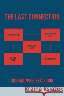 The Last Connection Richard Wesley Clough 9781669856344 Xlibris Us - książka