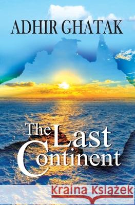 The Last Continent: Autobiography of an immigrant Adhir Ghatak 9781723557668 Createspace Independent Publishing Platform - książka