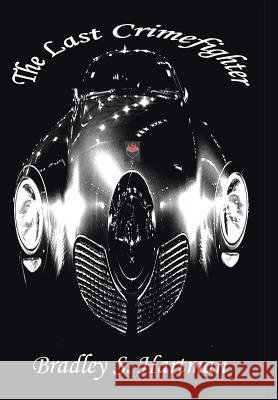 The Last Crimefighter Bradley S. Hartman 9781481734455 Authorhouse - książka