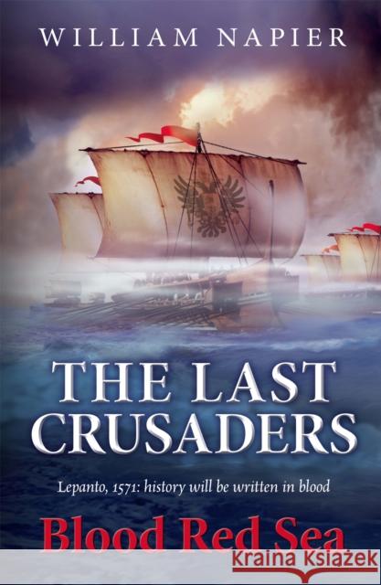 The Last Crusaders: Blood Red Sea William Napier 9781409147626 Orion Publishing Group - książka