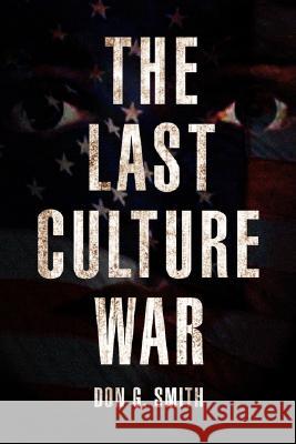 The Last Culture War Don G. Smith 9781436319775 Xlibris Corporation - książka