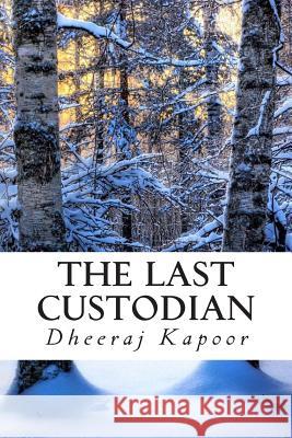 The Last Custodian Dheeraj Kapoor Vishalla Vairavan 9781482365214 Createspace - książka