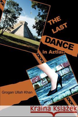 The Last Dance in Aztlan Grogan Ulla 9780595219803 Writers Club Press - książka