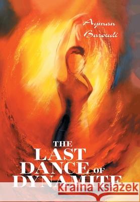 The Last Dance of Dynamite Ayman Baroudi 9781664140875 Xlibris Us - książka