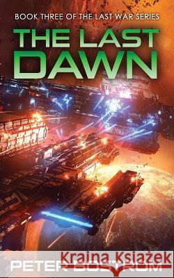 The Last Dawn: Book 3 of The Last War Series Bostrom, Peter 9781977922649 Createspace Independent Publishing Platform - książka