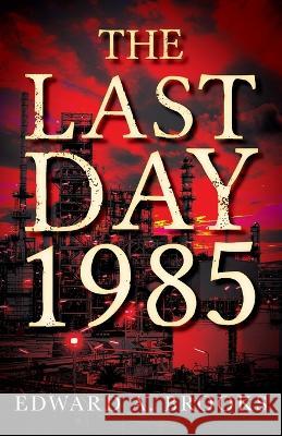 The Last Day 1985 Edward A. Brooks 9781977249661 Outskirts Press - książka