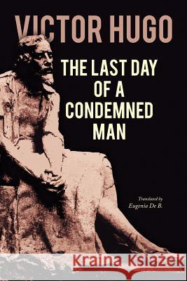 The Last Day of a Condemned Man Victor Hugo Eugenia D 9781976316746 Createspace Independent Publishing Platform - książka