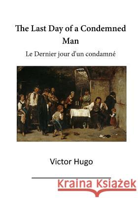 The Last Day of a Condemned Man: Le Dernier Jour d'Un Condamne Victor Hugo Eugenia D 9781523296408 Createspace Independent Publishing Platform - książka