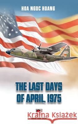 The Last Days Of April 1975 (hardcover, color, revised edition) Ngoc Hoa Hoang 9798330214365 Nhan Anh Publisher - książka