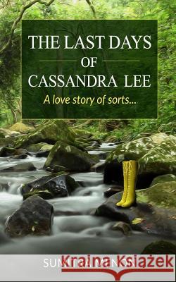 The Last Days of Cassandra Lee: A love story of sorts... Menon, Sumitra 9781539736035 Createspace Independent Publishing Platform - książka