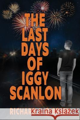 The Last Days of Iggy Scanlon J O'Brien   9781950502967 Liminal Books - książka