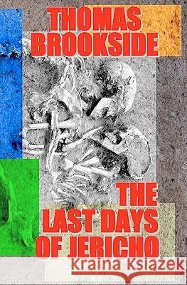 The Last Days of Jericho Thomas Brookside 9781452878423 Createspace - książka