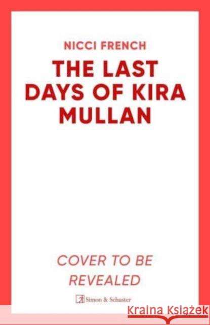 The Last Days of Kira Mullan Nicci French 9781398524132 Simon & Schuster Ltd - książka